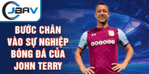 Bước chân vào sự nghiệp bóng đá của john terry