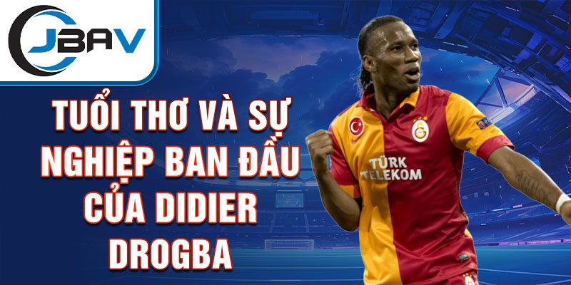 Tuổi thơ và sự nghiệp ban đầu của didier drogba