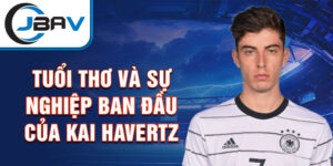 Tuổi thơ và sự nghiệp ban đầu của kai havertz