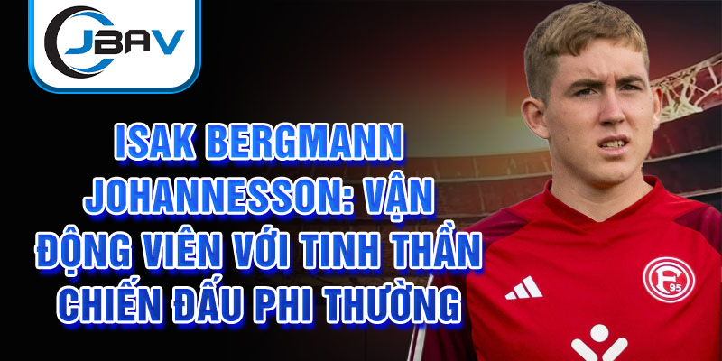 Isak Bergmann Johannesson: Vận động viên với tinh thần chiến đấu phi thường