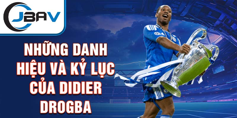 Những danh hiệu và kỷ lục của Didier Drogba