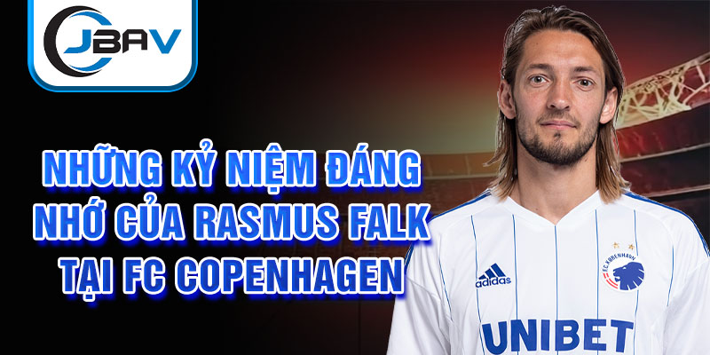 Những kỷ niệm đáng nhớ của Rasmus Falk tại FC Copenhagen