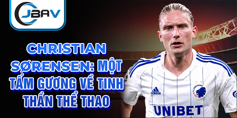 Christian Sørensen: Một tấm gương về tinh thần thể thao