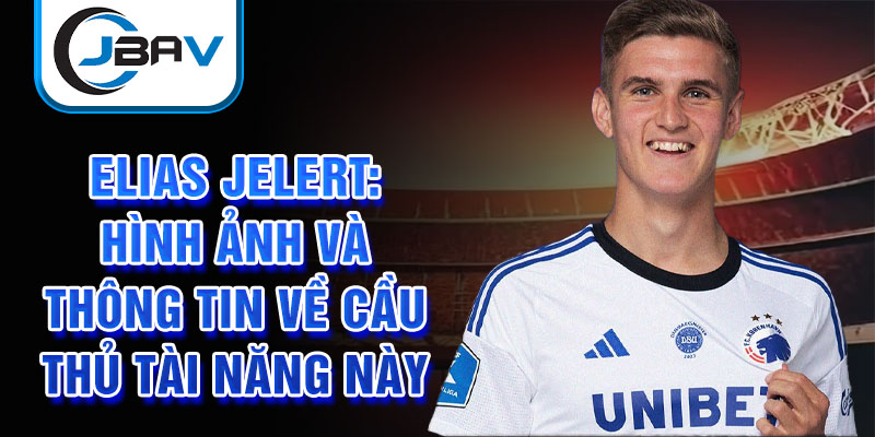 Elias Jelert: Hình ảnh và thông tin về cầu thủ tài năng này