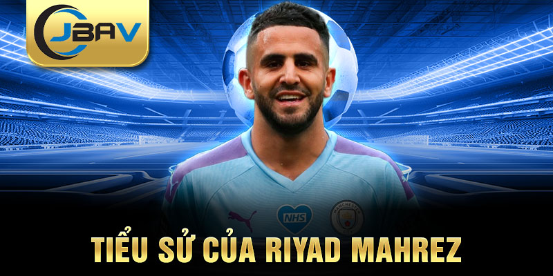 Tiểu sử của riyad mahrez