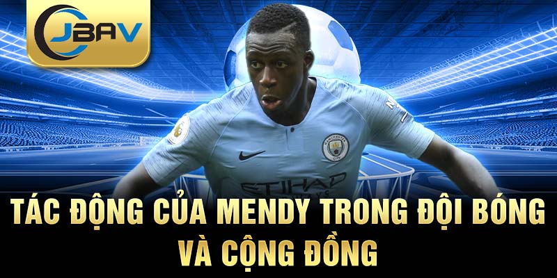 Tác động của Mendy trong đội bóng và cộng đồng